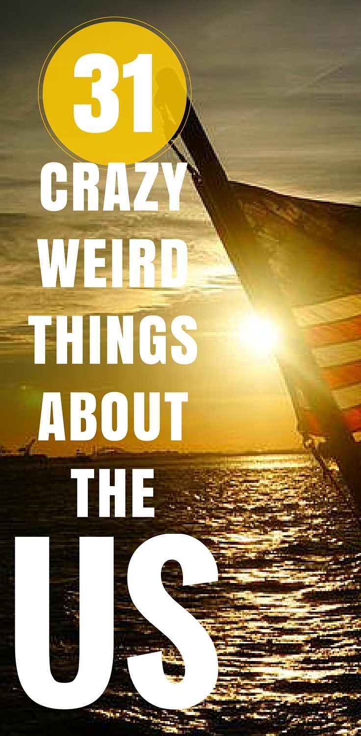 31 Weird Things About The US