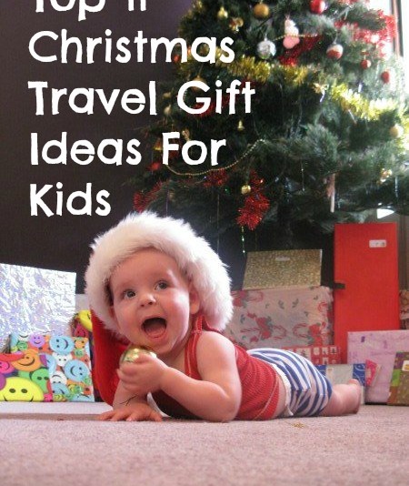 Top 11 Christmas Travel Gift Ideas For Kids