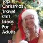 Top 15 Christmas Travel Gift Ideas For Adults