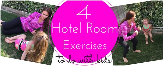 4 Hotel Room Exercises To Do With Kids
